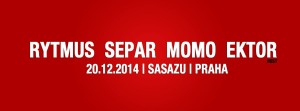 RYTMUS_-_SEPAR_-_MOMO_-_EKTOR_-_Prague_SaSaZu__20.12.2014